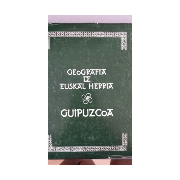 GEOGRAFÍA DE EUSKAL HERRIA. Tomo I: Guipúzcoa